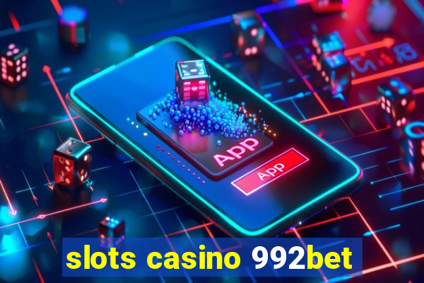 slots casino 992bet